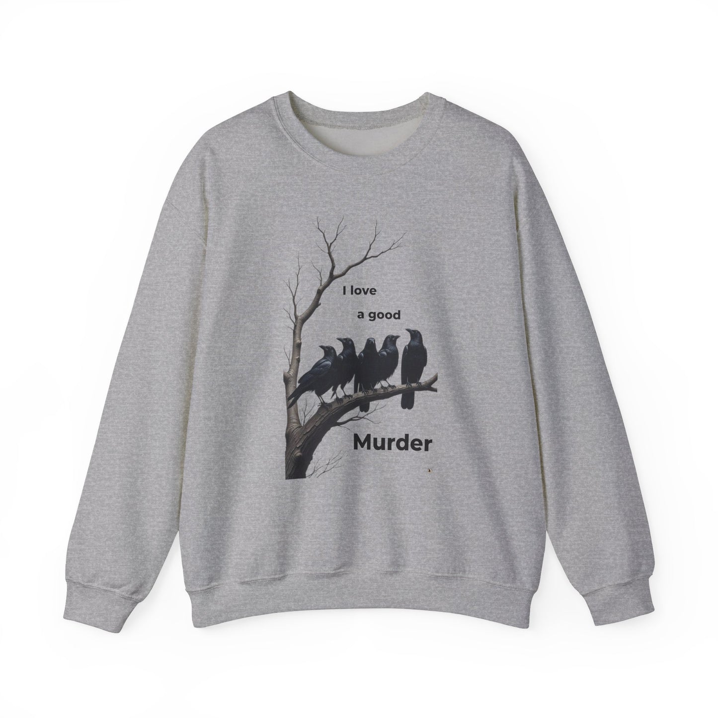 I Love a Good Murder Crewneck Sweatshirt - Funny Bird Sweatshirt